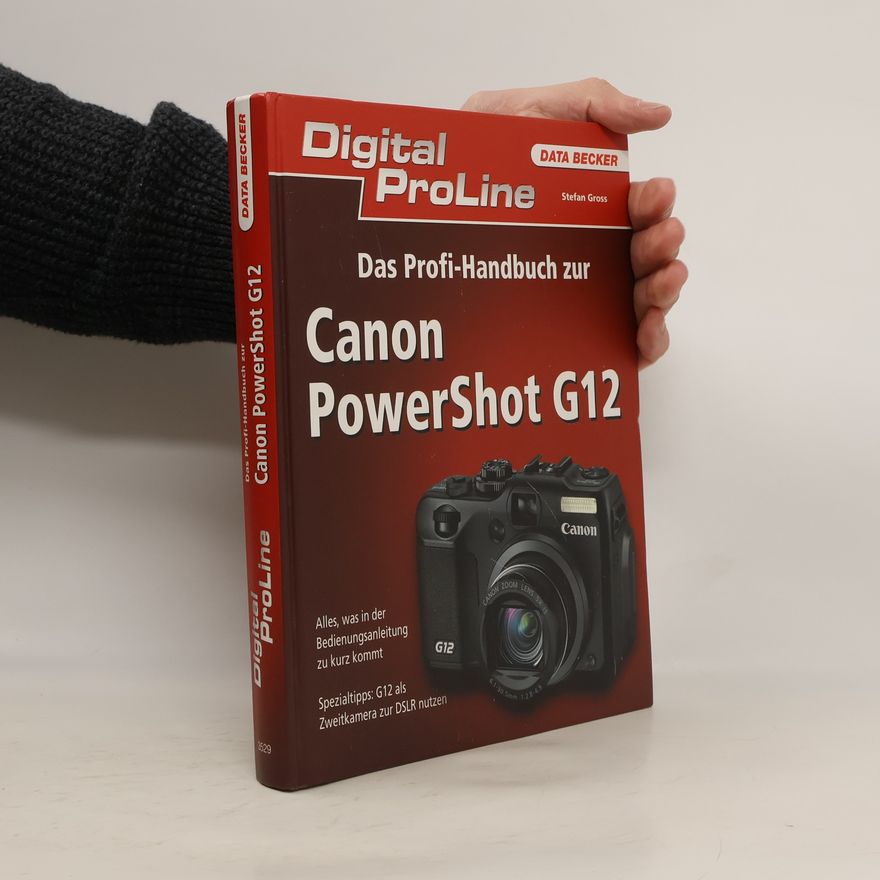 Stefan Gross Das Profi-Handbuch zur Canon PowerShot G12