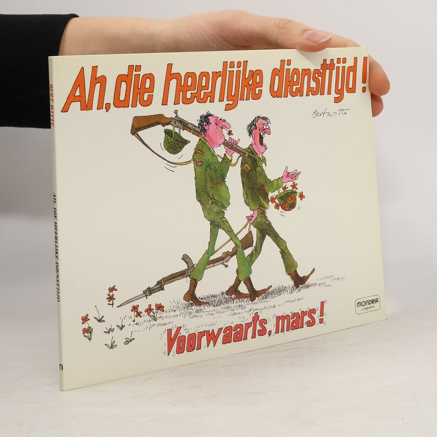 Bert Witte Ah, die heerlijke diensttijd