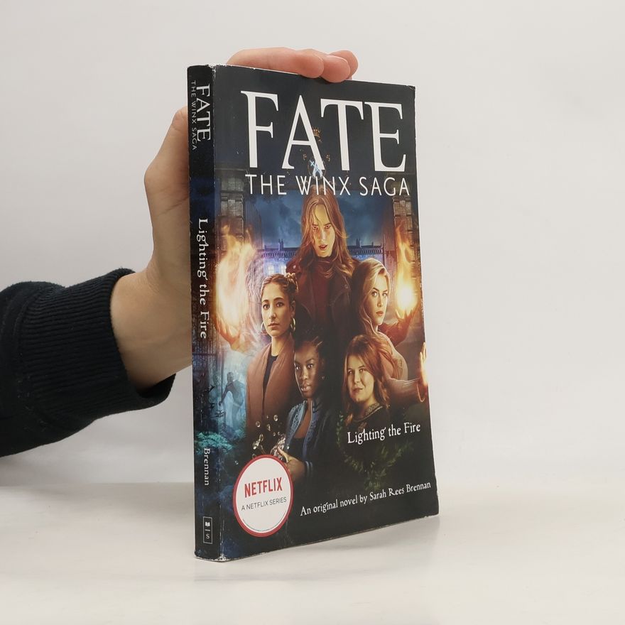 Sarah Rees Brennan Lighting the Fire (Fate: The Winx Saga: An Original Novel)