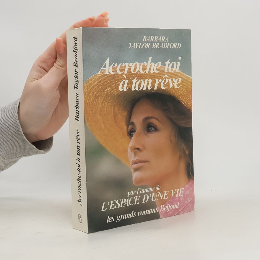 Barbara Taylor Bradfordová Accroche-toi à ton rêve