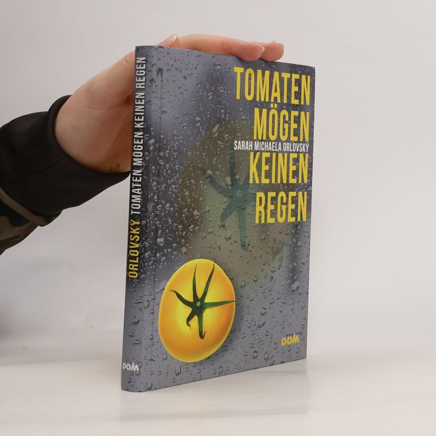 Sarah Michaela Orlovský Tomaten mögen keinen Regen