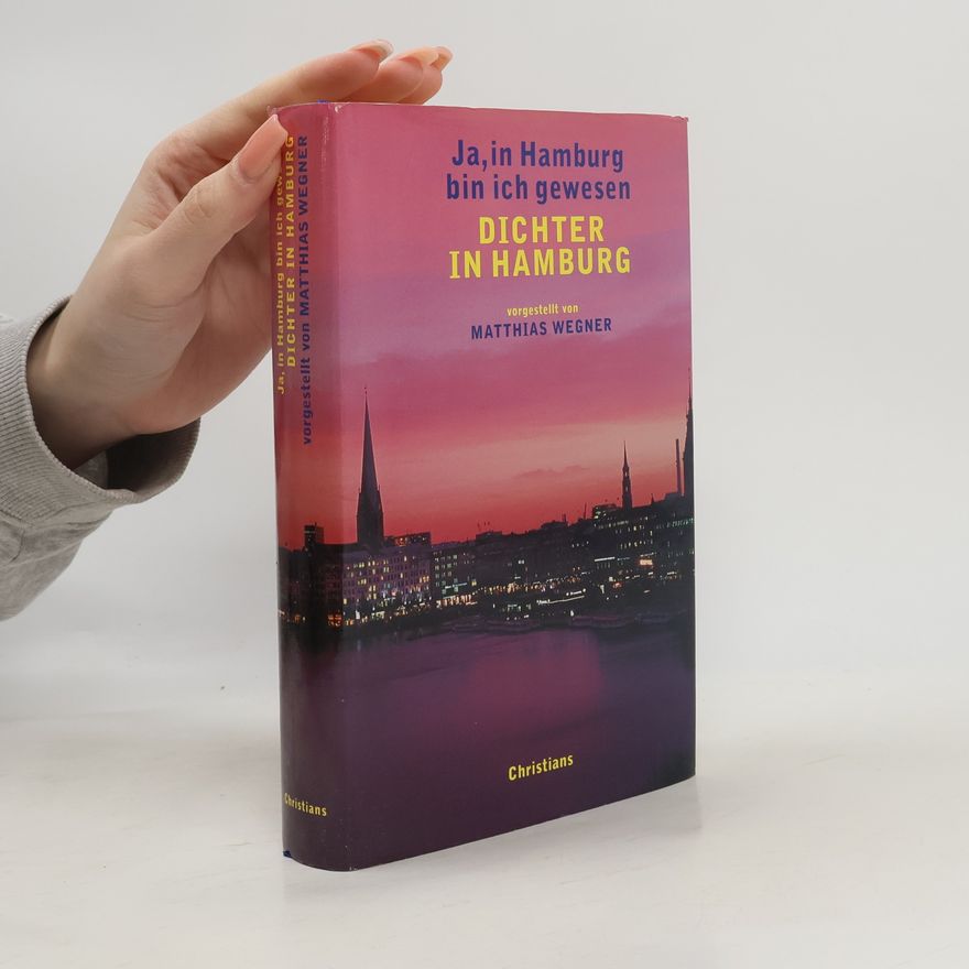 Sonja Valentin Ja, in Hamburg bin ich gewesen - Dichter in Hamburg