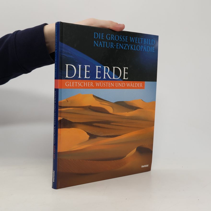 Collectif d'auteurs Die Erde. Gletscher, Wüsten und Wälder
