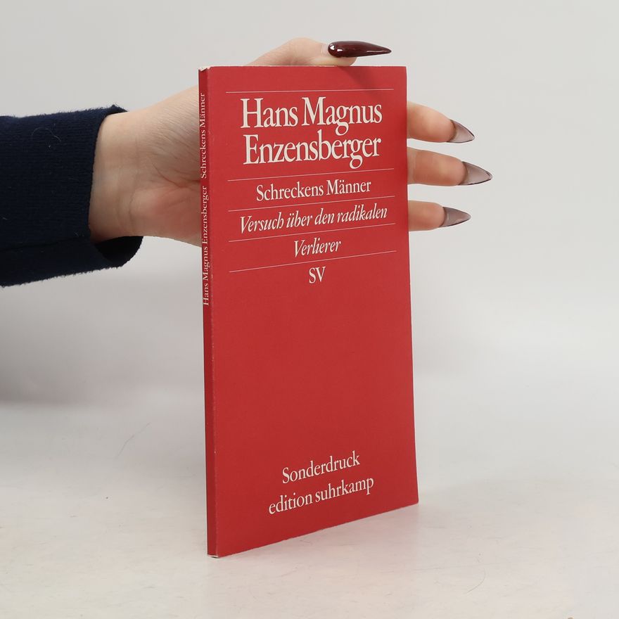 Hans Magnus Enzensberger Schreckens Männer : Versuch über den radikalen Verlierer