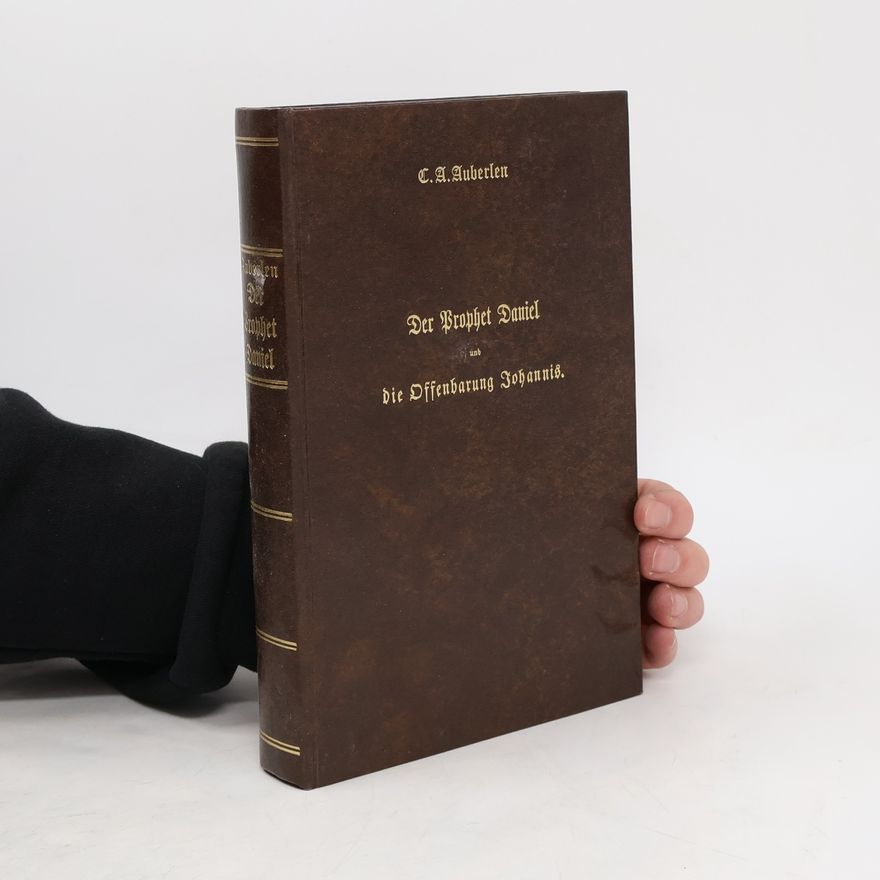Carl August Auberlen Der Prophet Daniel und die Offenbarung Johannis