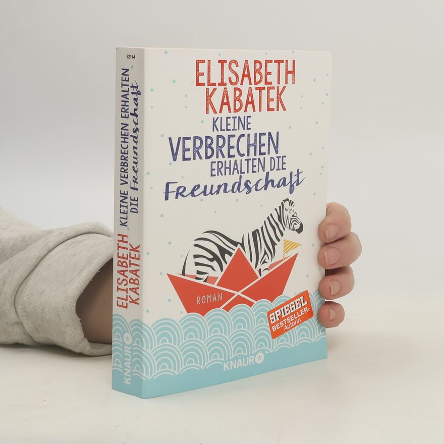 Elisabeth Kabatek Kleine Verbrechen erhalten die Freundschaft