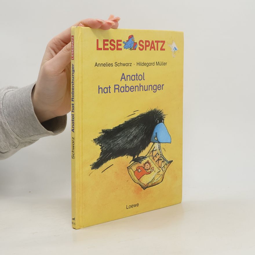Annelies Schwarz Anatol hat Rabenhunger