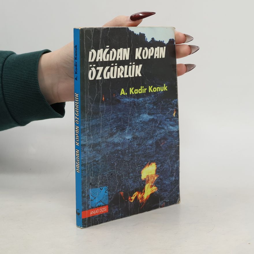 A. Kadir Konuk Dağdan kopan özgürlük