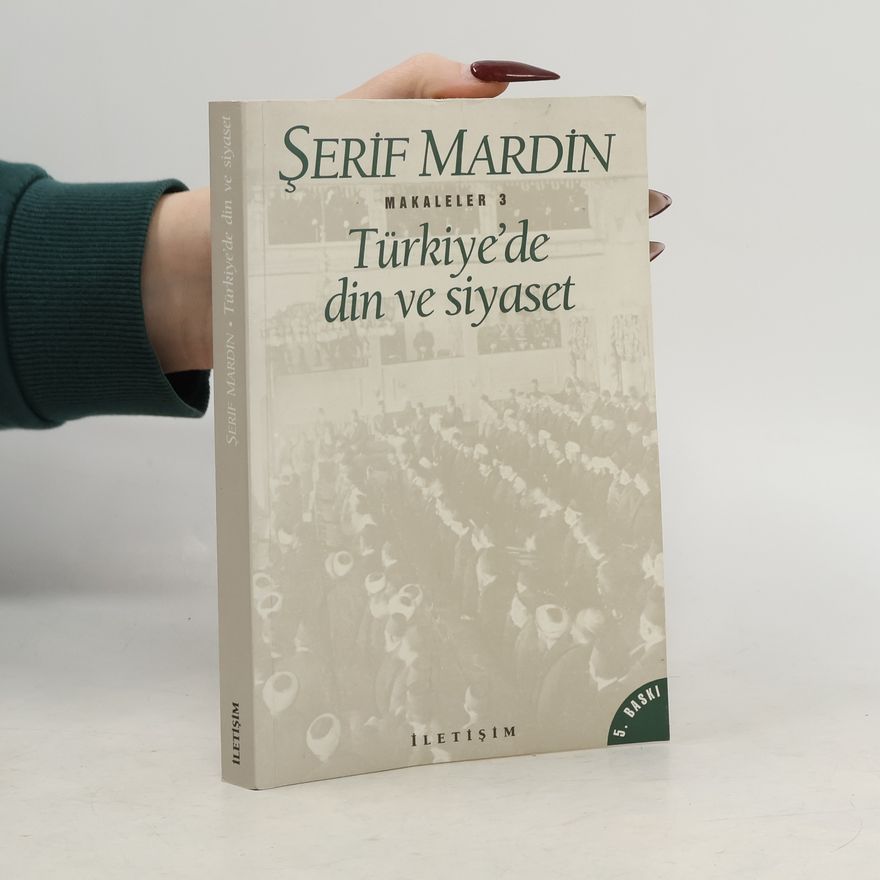 Şerif Mardin Türkiyede Din ve Siyaset