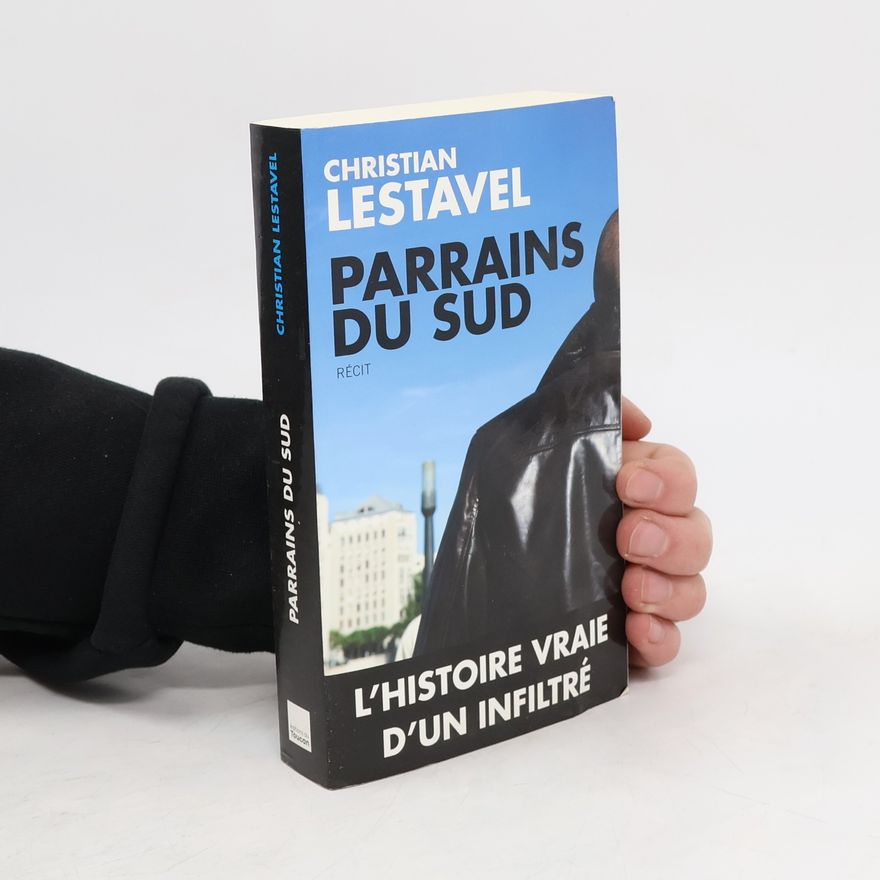 Christian Lestavel TOUC.NOIR: Parrains du Sud - Un infiltré au coeur du grand banditisme