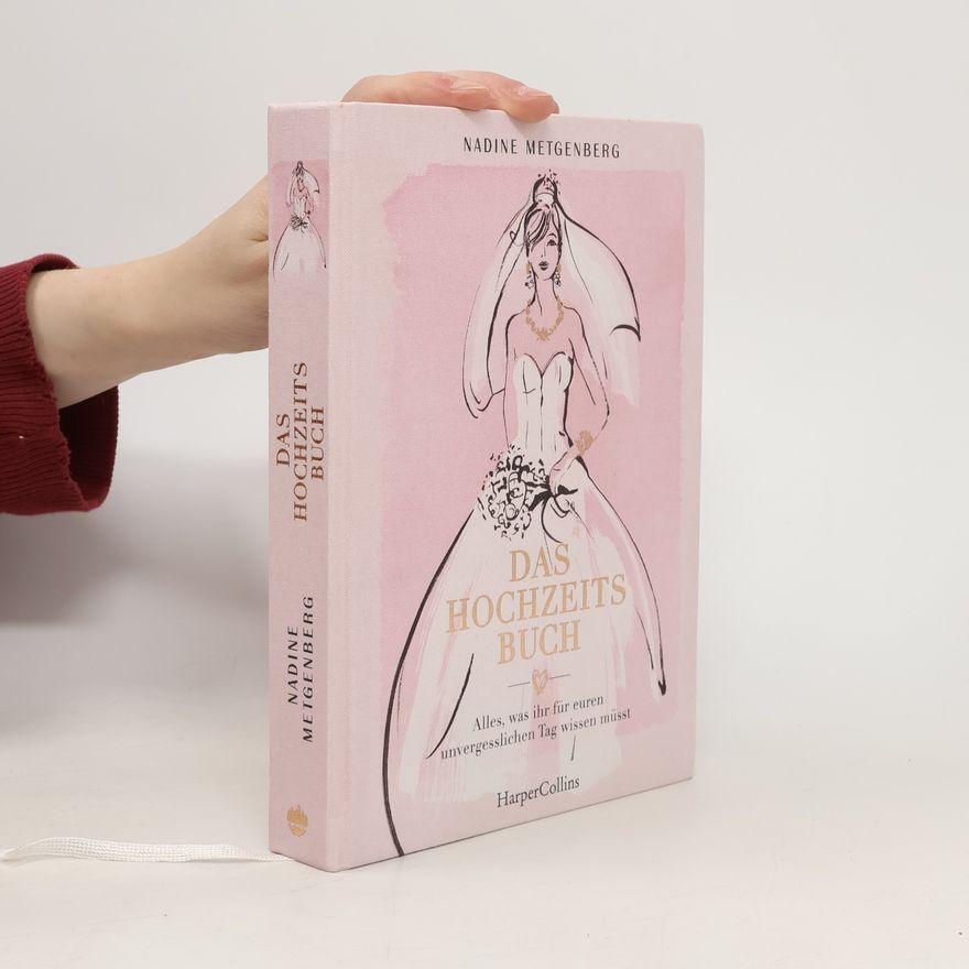 Nadine Metgenberg Das Hochzeitsbuch - Alles, was ihr für euren unvergesslichen Tag wissen müsst