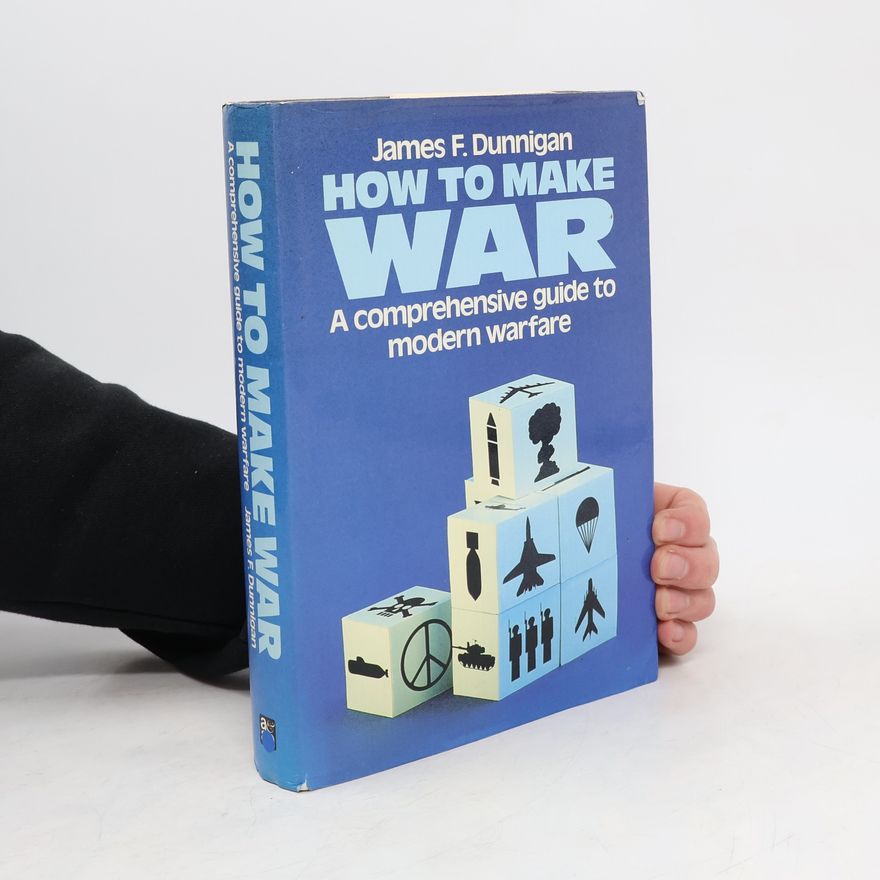 James F. Dunnigan How to Make War