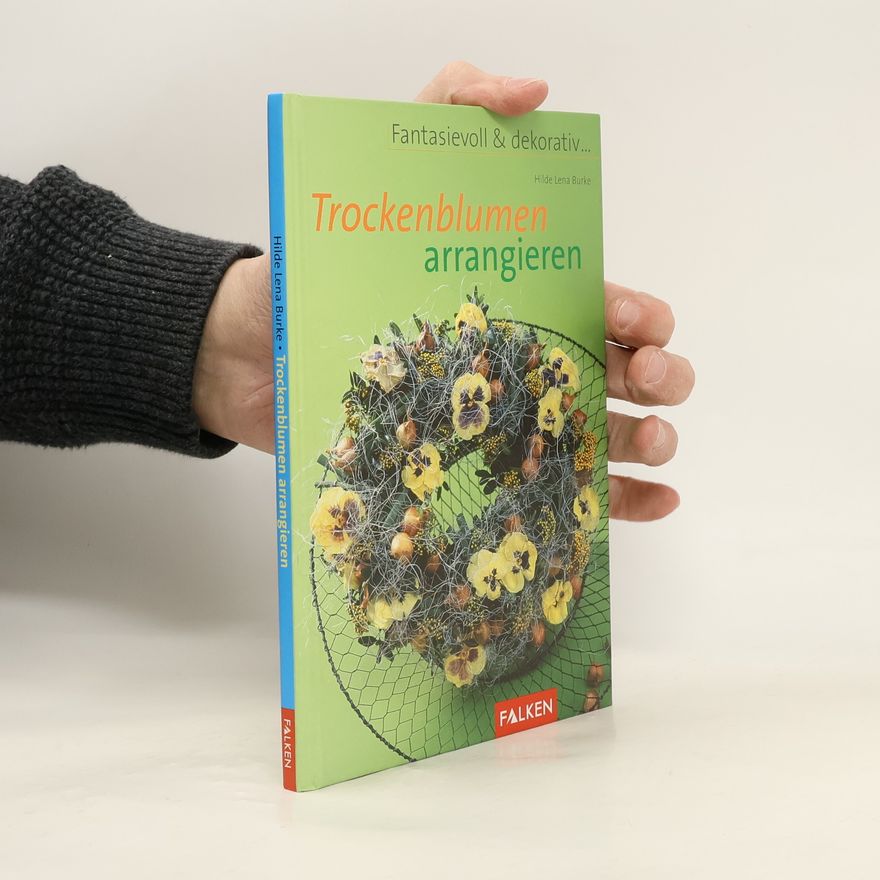 Hilde Lena Burke Trockenblumen arrangieren