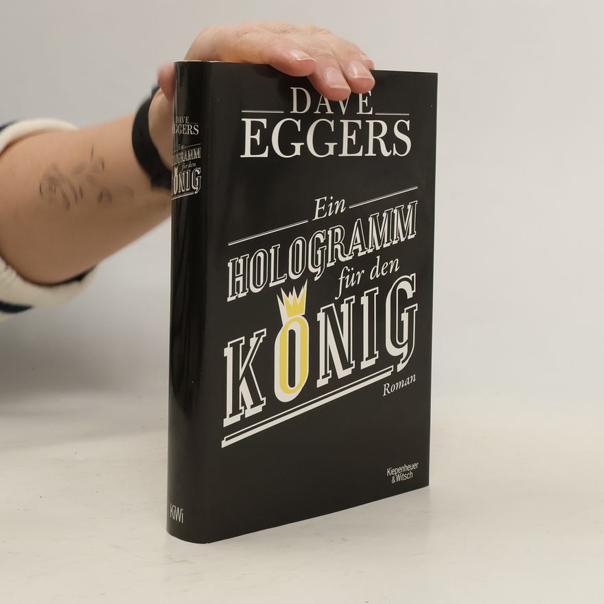Dave Eggers Ein Hologramm für den König