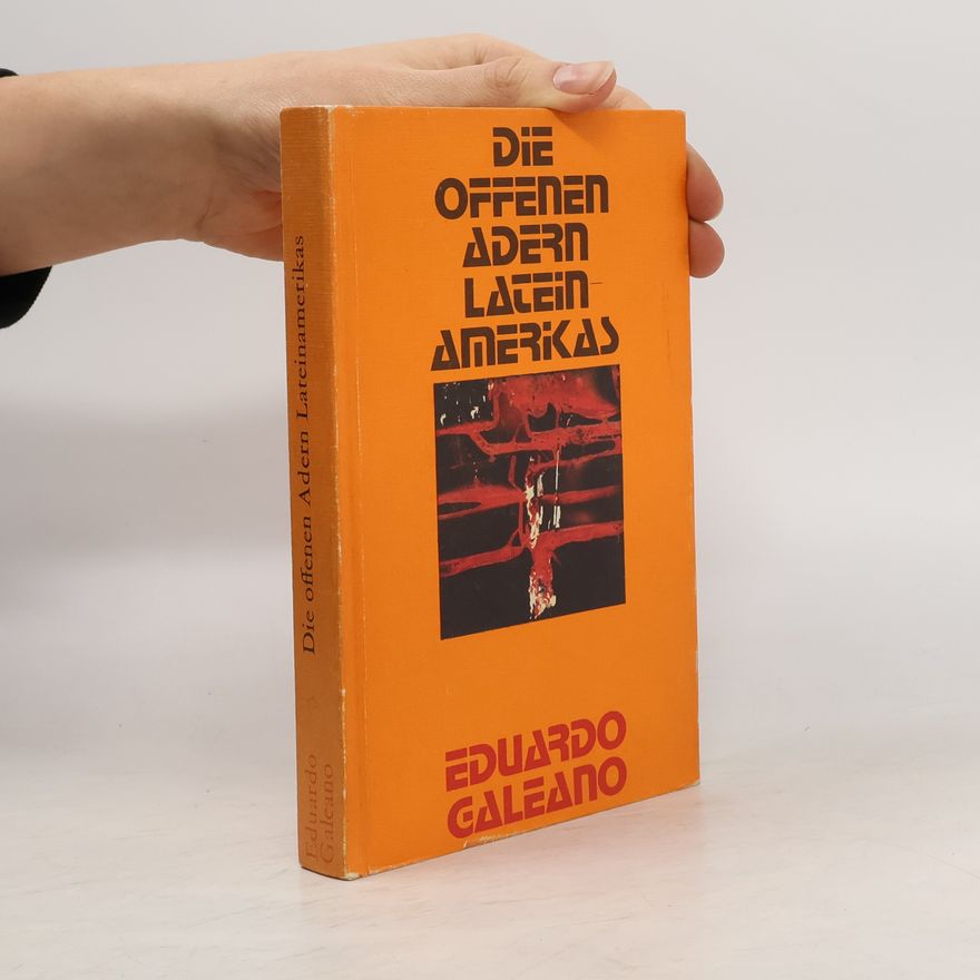 Eduardo Galeano Die offenen Adern Lateinamerikas