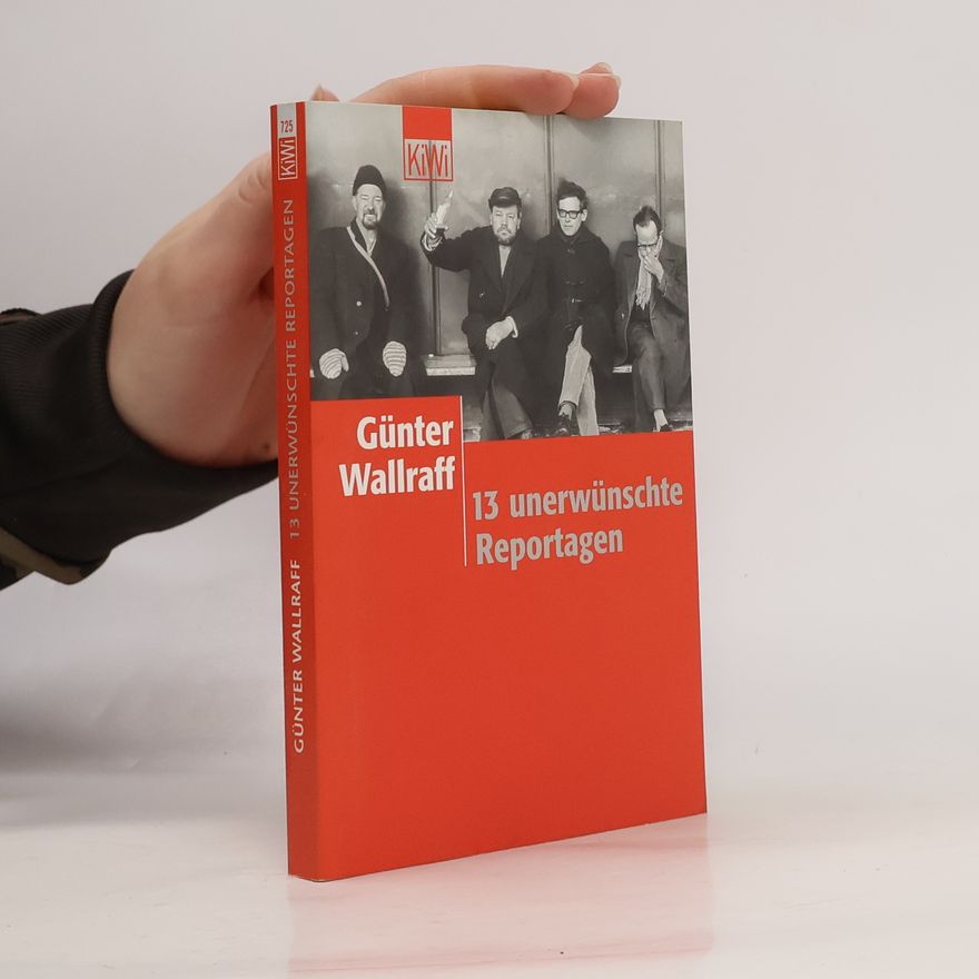 Günter Wallraff 13 unerwünschte Reportagen