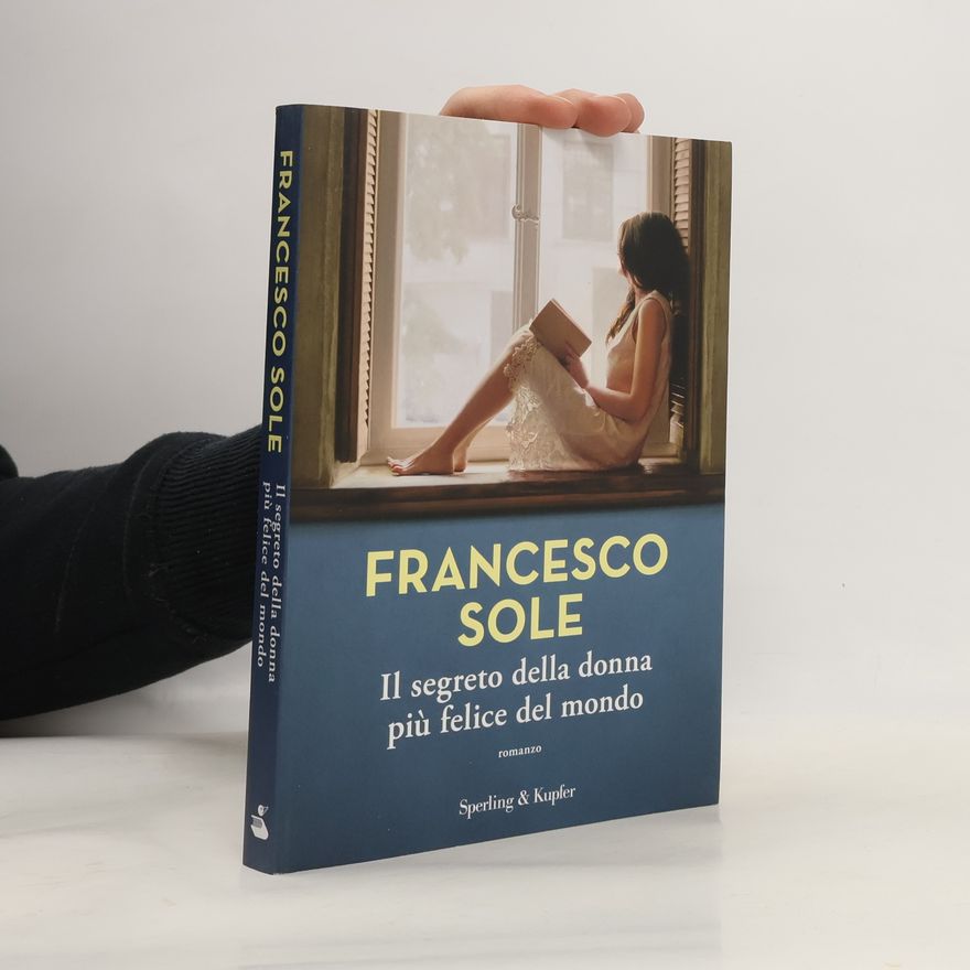 Francesco Sole Il segreto della donna più felice del mondo