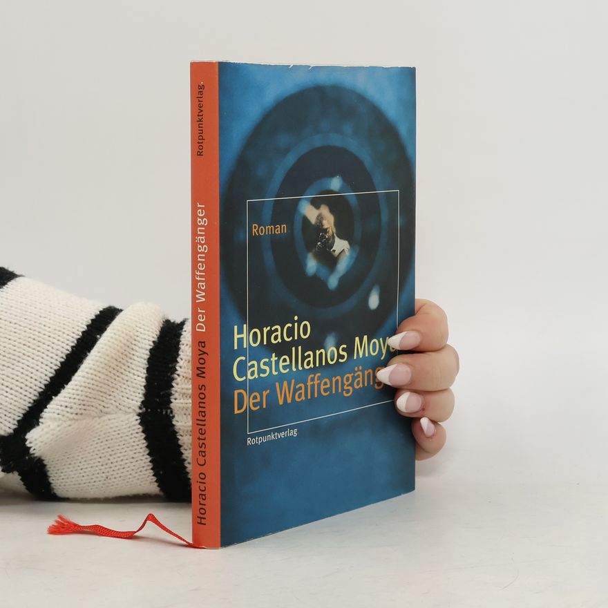 Horacio Castellanos Moya Der Waffengänger