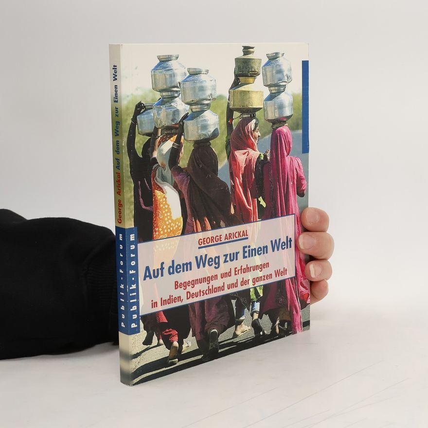 George Arickal Auf dem Weg zur Einen Welt