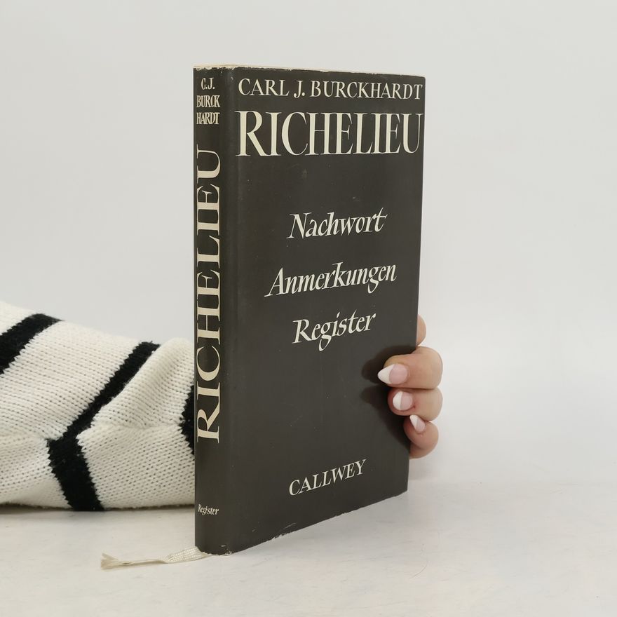 Carl Jacob Burckhardt Richelieu. Nachwort, Anmerkungen, Register