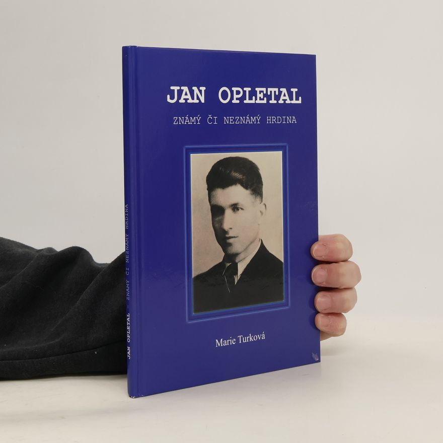 Marie Turková Jan Opletal. Známý či neznámý hrdina