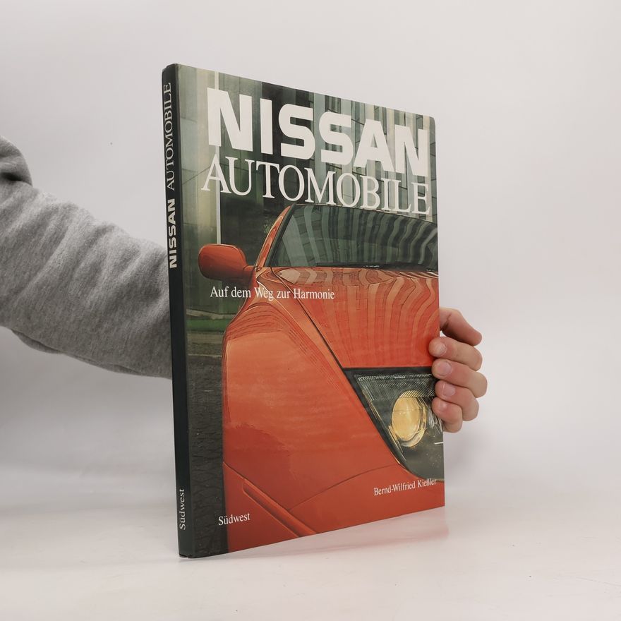 Bernd Wilfried Kießler Nissan Automobile. Auf dem Weg zur Harmonie