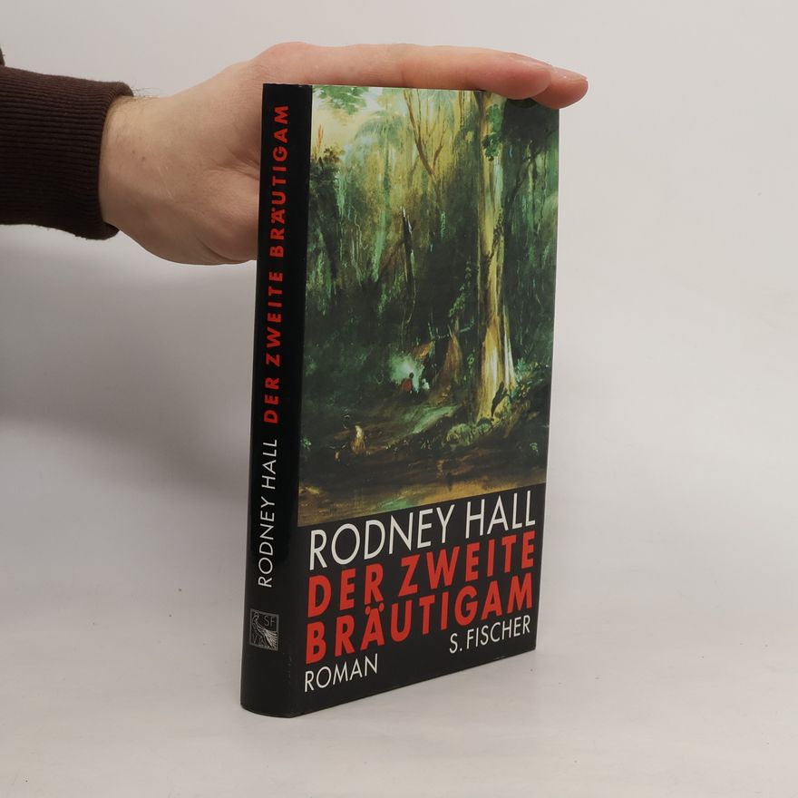 Rodney Hall Der zweite Bräutigam