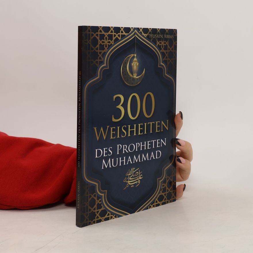 Husain Abbas 300 Weisheiten des Propheten Muhammad ﷺ