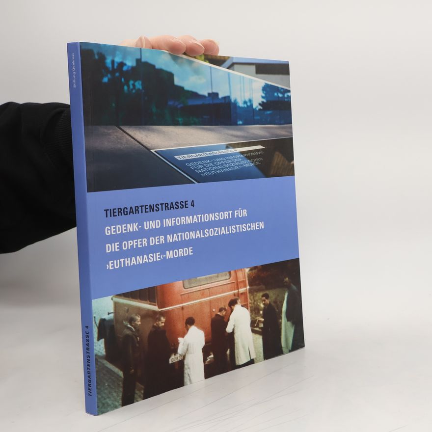 AA.VV. Tiergartenstraße 4 - Gedenk- und Informationsort für die Opfer der nationalsozialistischen »Euthanasie«-Morde