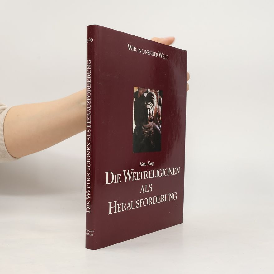 Hans Küng Die Weltreligionen als Herausforderung
