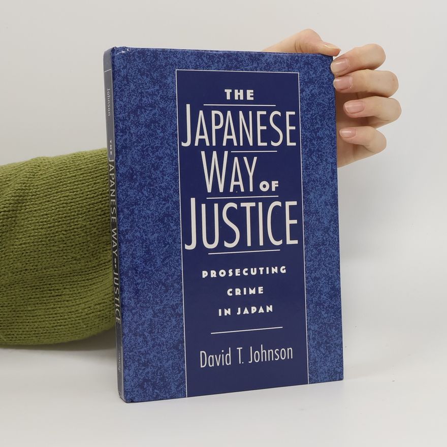 David T. Johnson Studies on Law and Social Control: The Japanese Way of Justice