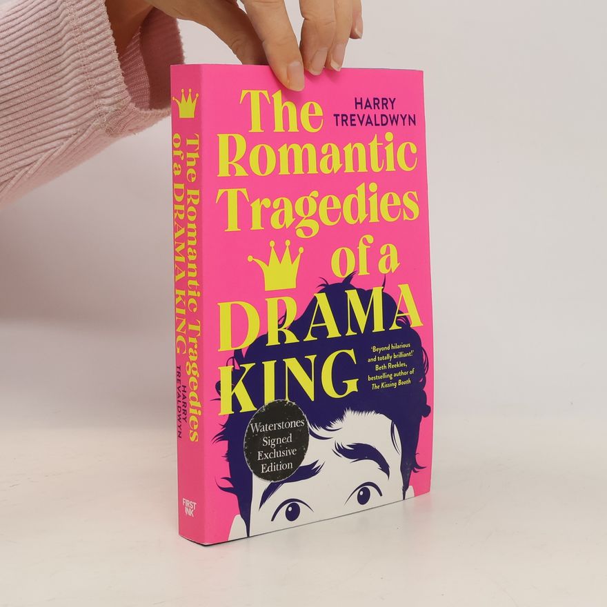 Harry Trevaldwyn The Romantic Tragedies of a Drama King