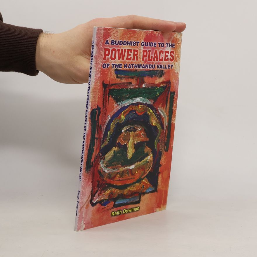 Keith Dowman Buddhist Guide to the Power Places of the Kathmandu Valley
