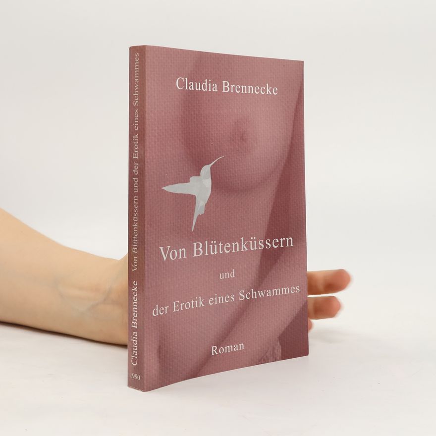 Claudia Brennecke Von Blütenküssern und der Erotik eines Schwammes