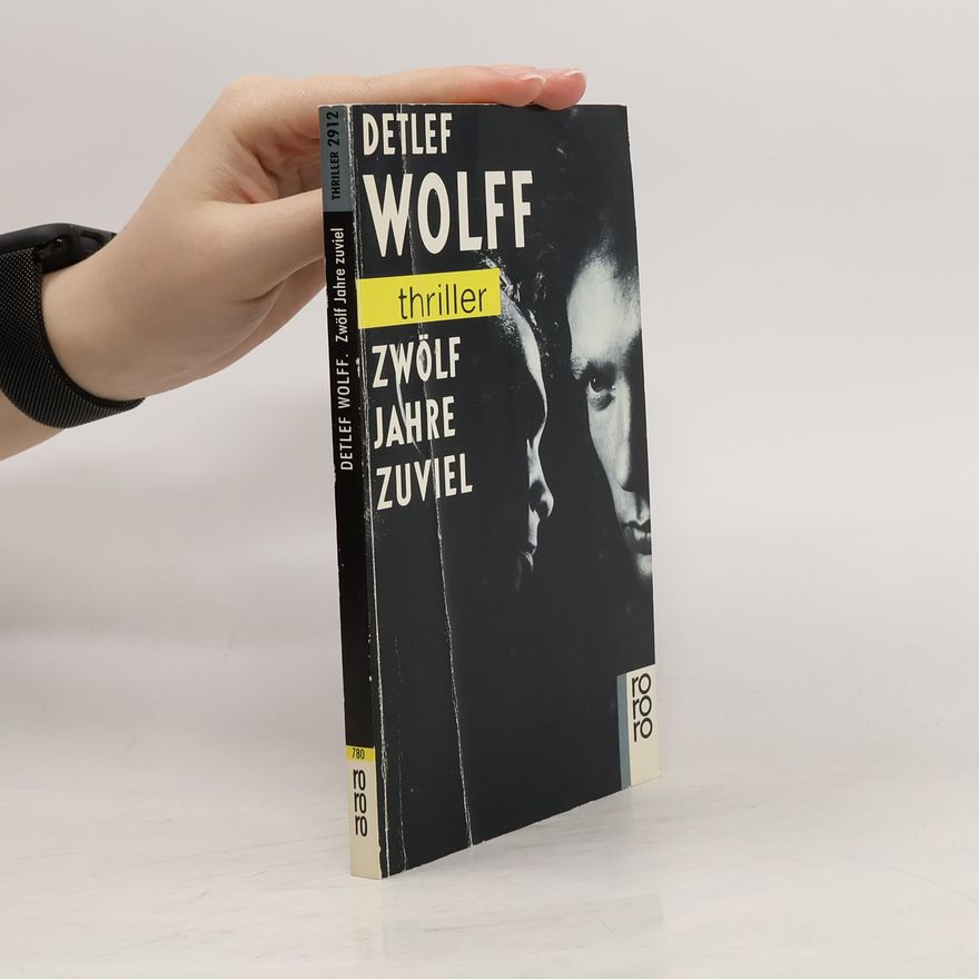 Detlef Wolff Zwölf Jahre zuviel