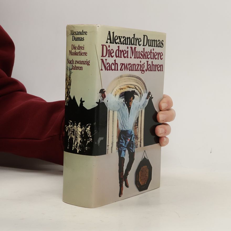 Alexandre Dumas starší Die drei Musketiere. Nach zwanzig Jahren