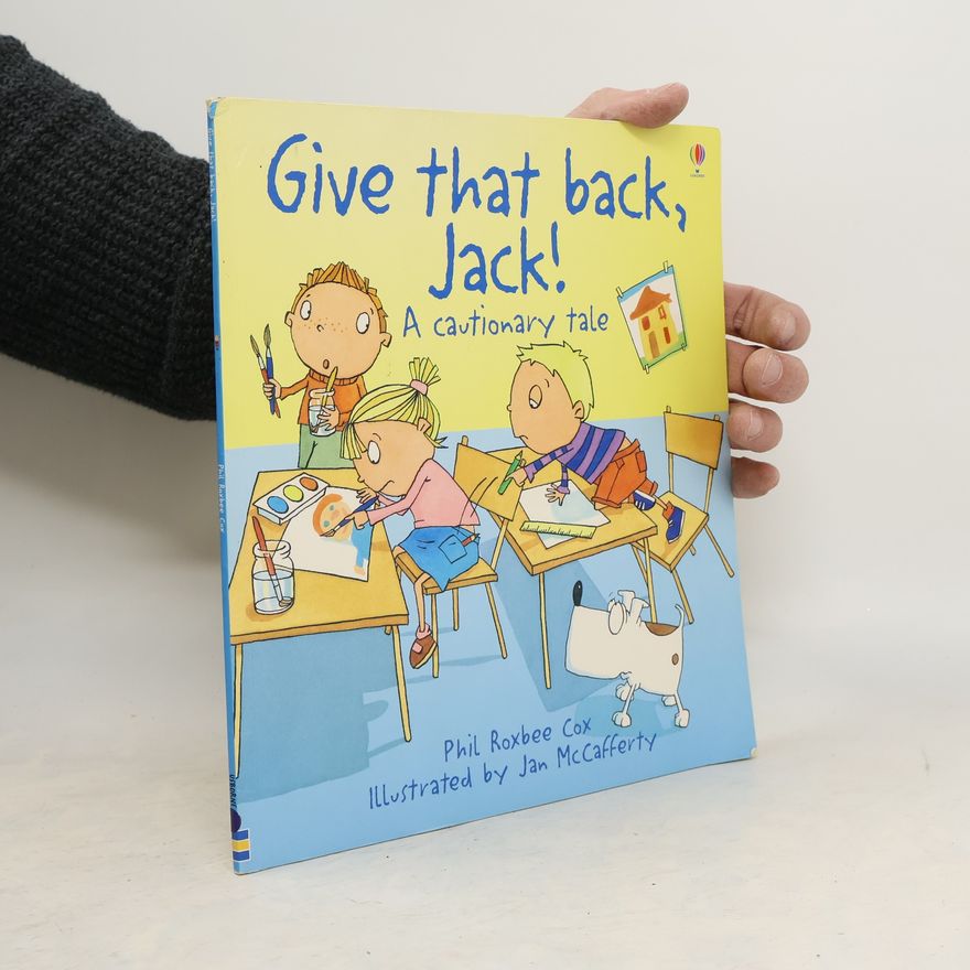 Phil Roxbee Cox Cautionary Tales: Give That Back, Jack!