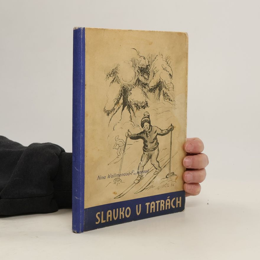 Nina Wollmanová-Fajnorová Slavko v Tatrách. Príhody jednoho roku