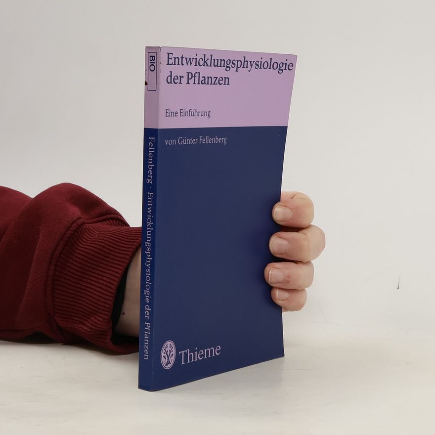 Günter Fellenberg Entwicklungsphysiologie der Pflanzen