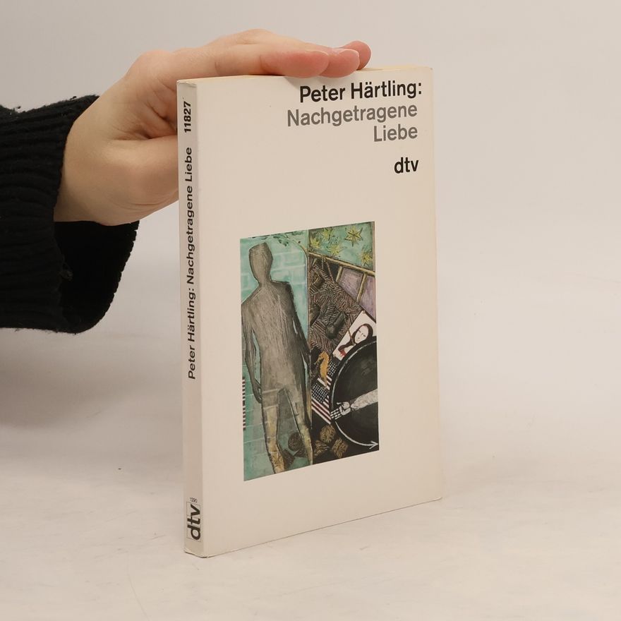 Peter Härtling Nachgetragene Liebe