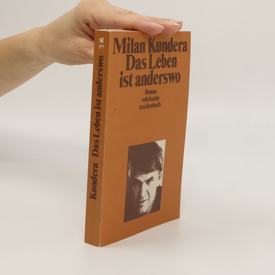 Milan Kundera Das Leben ist anderswo