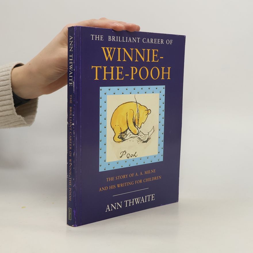 Ann Thwaite The Brilliant Career of Winnie-the-Pooh