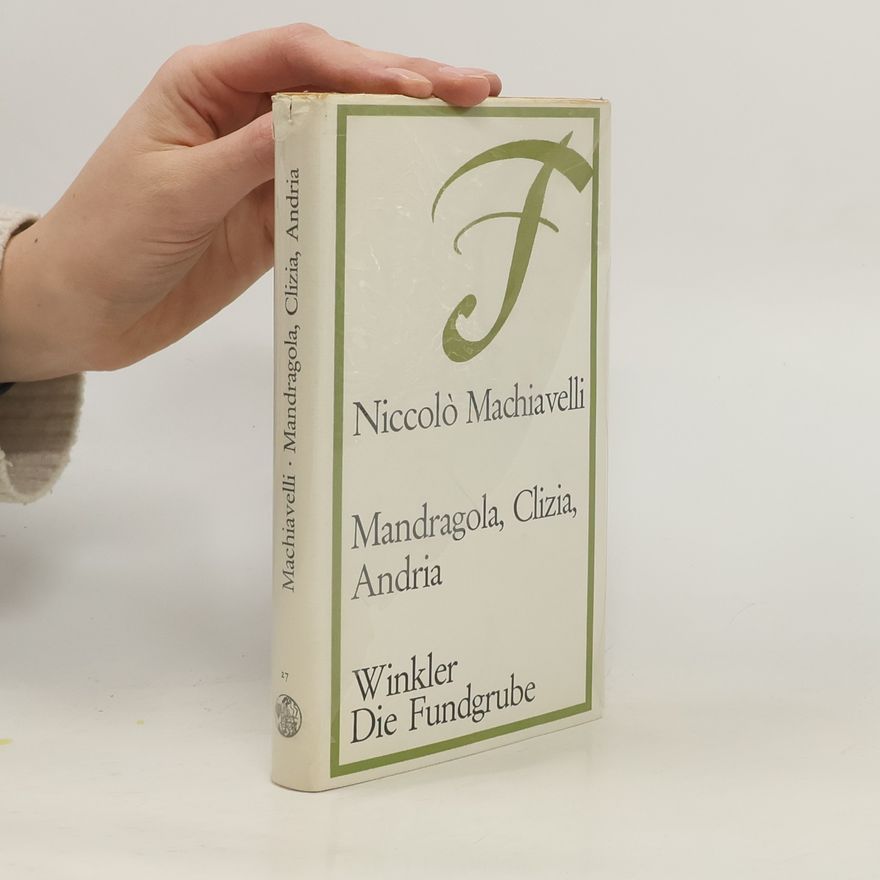 Niccolò Machiavelli Mandragola, Clizia, Andria.