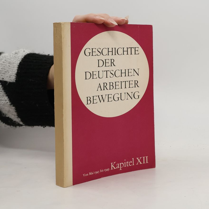 Autorenkollektiv Geschichte der Deutchen Arbeiter Bewegung XII