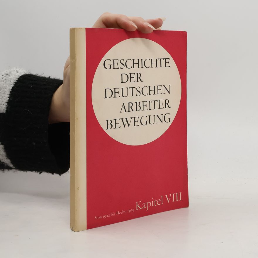 Kolektív autorov Geschichte der Deutschen Arbeiter Bewegung VIII