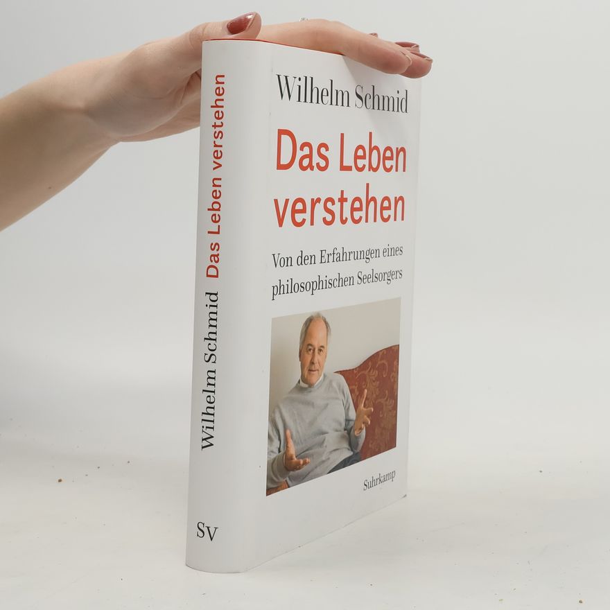 Wilhelm Schmidt-Thomé Das Leben verstehen