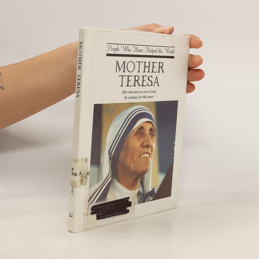 Charlotte Gray People Who Have Helped the World: Mother Teresa