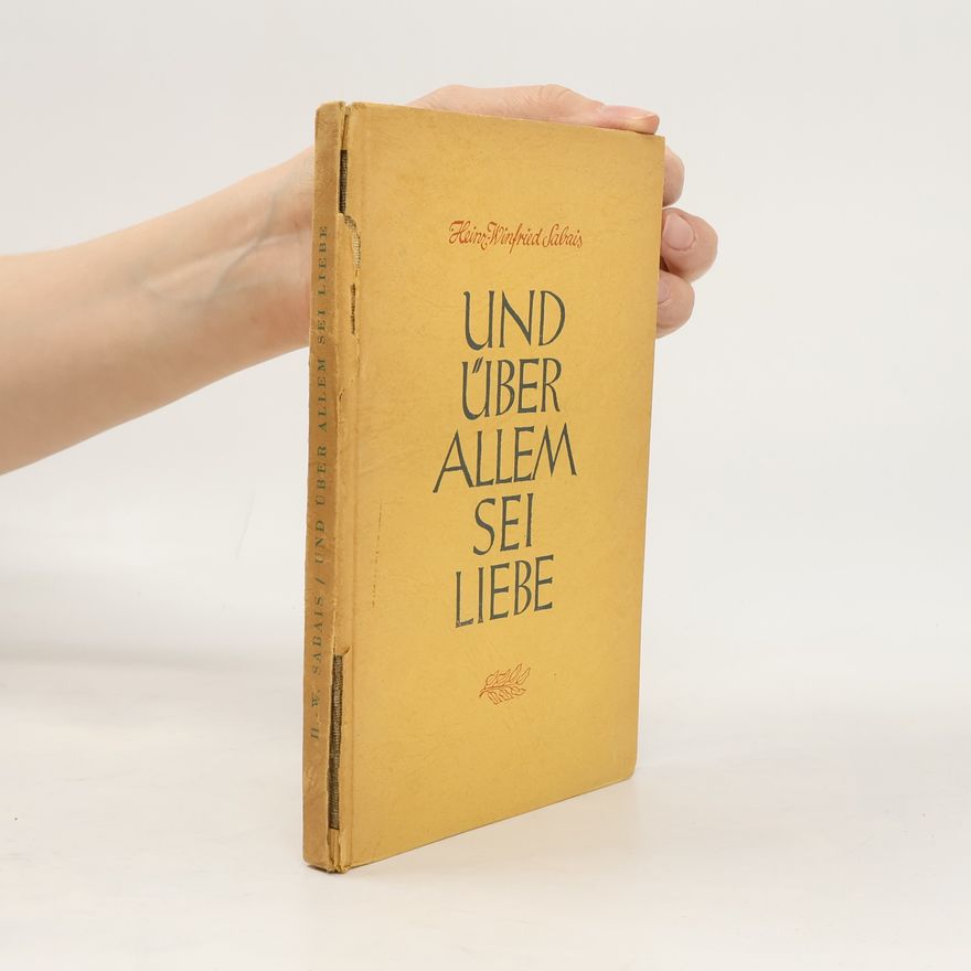 Heinz Winfried Sabais Und über allem sei Liebe