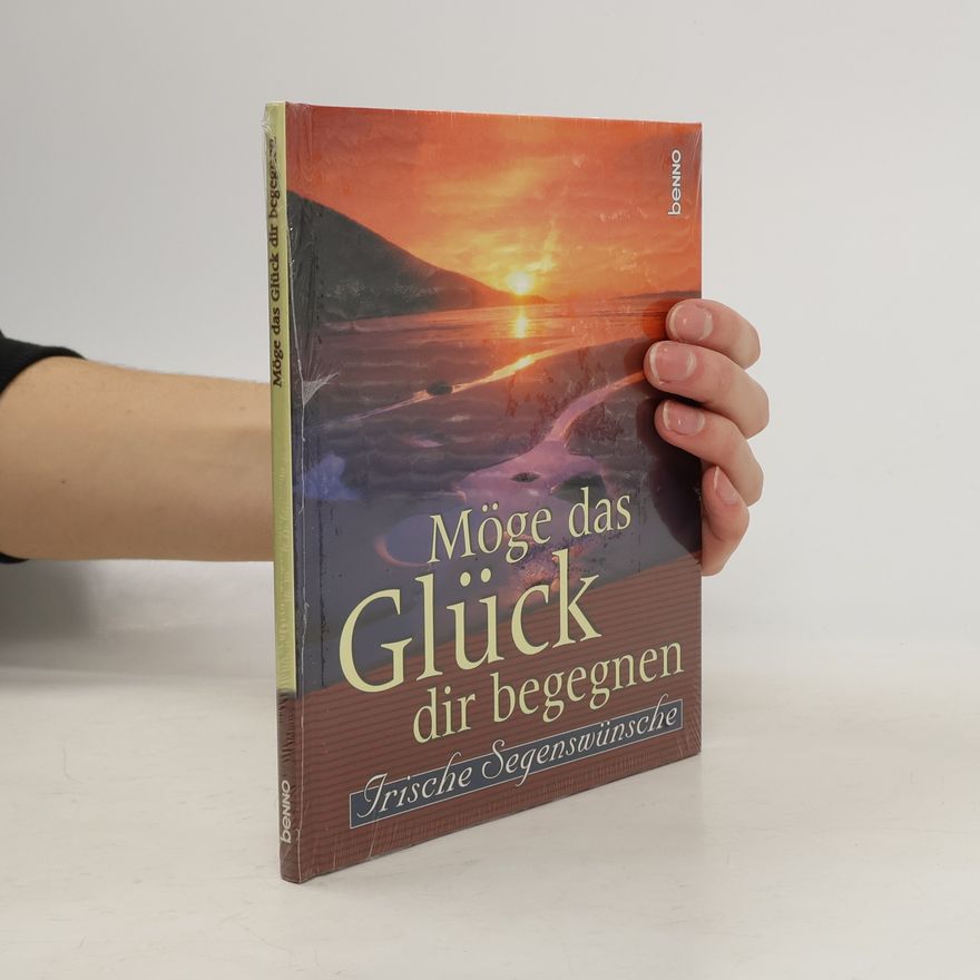 Autorenkollektiv Möge das Glück dir begegnen. Irische Segenswünsche
