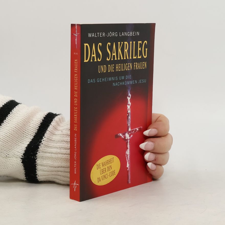 Walter-Jörg Langbein Das Sakrileg und die heiligen Frauen